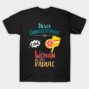 Never Underestimate An Old Woman And A Paddle Funny Pickleball Women T-Shirt